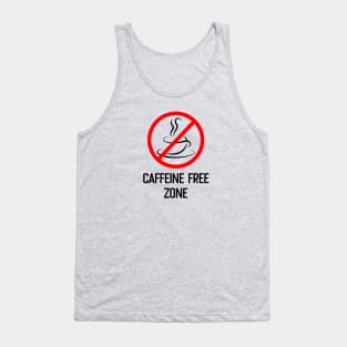 Caffeine free zone Tank Top